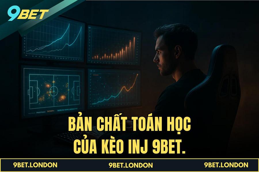 Bản chất toán học của Kèo INJ 9BET.
