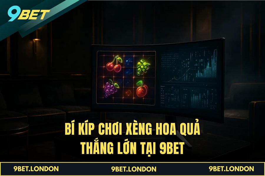  Bí kíp chơi Xèng Hoa Quả thắng lớn tại 9BET