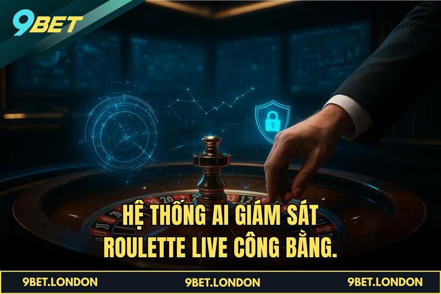 Hệ thống AI giám sát Roulette Live công bằng.