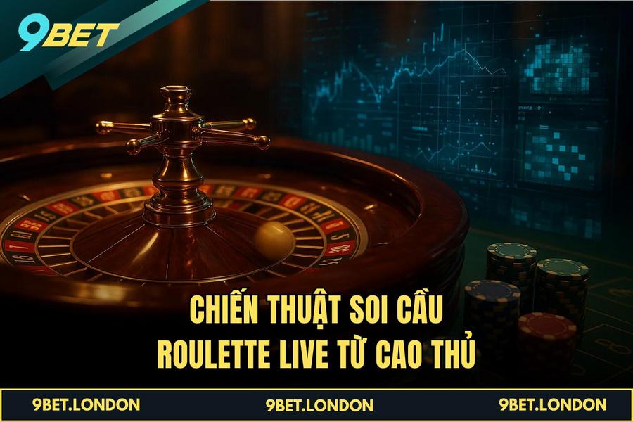 Chiến thuật soi cầu Roulette Live từ cao thủ