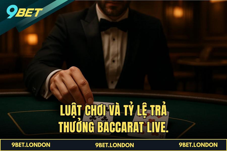 Luật chơi và tỷ lệ trả thưởng baccarat live.